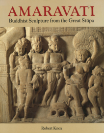 Amaravati - Buddhist Sculpture from the Great Stupa