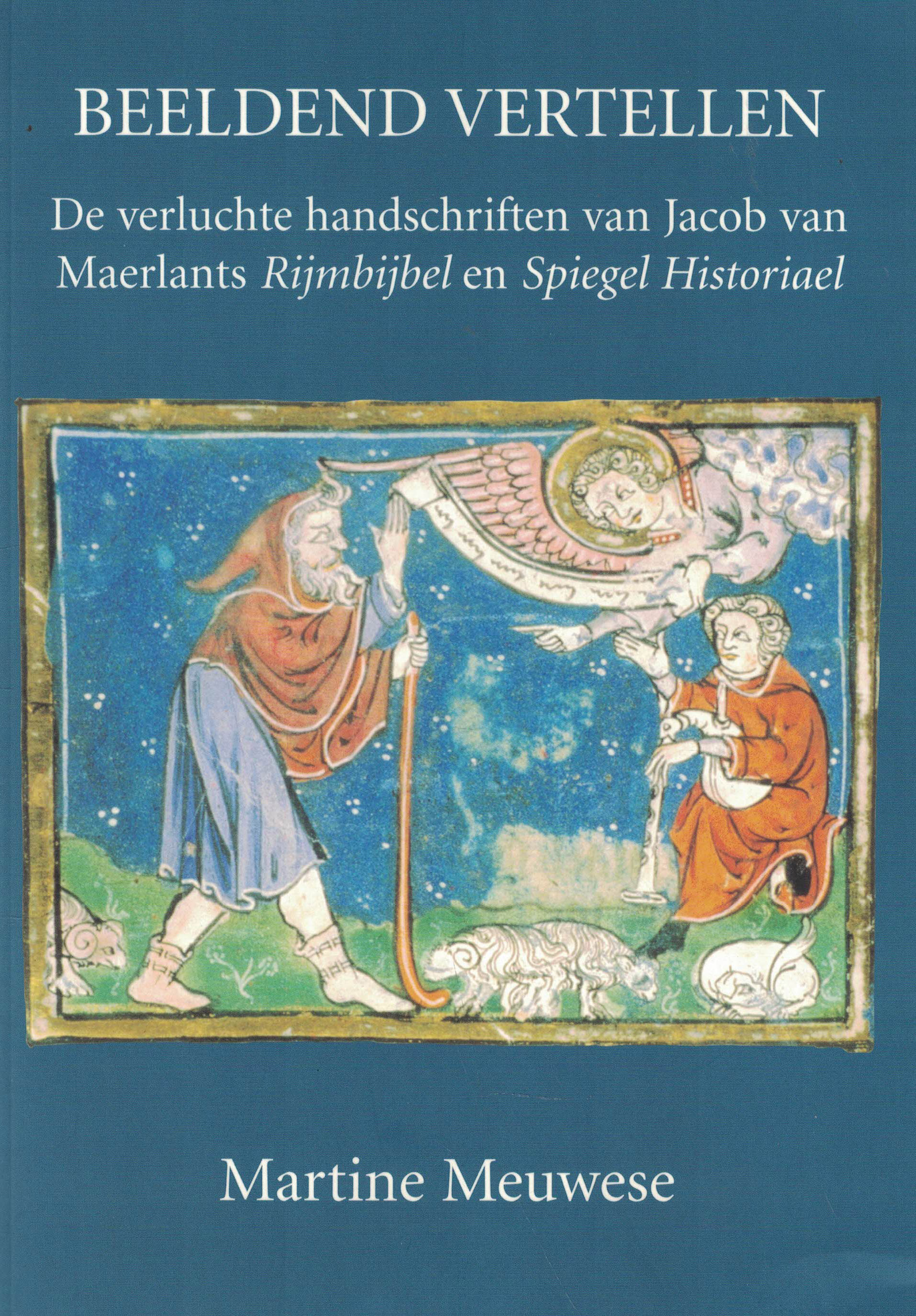 Beeldend vertellen - De verluchte handschriften van Jacob van Maerlants Rijmbijbel en Spiegel Historiael (inclusief de CD)