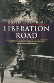 Liberation Road - Het waar gebeurde verhaal van twee Amerikaanse soldaten die vechten om te overleven tijdens de moeizame strijd om de bevrijding van Europa