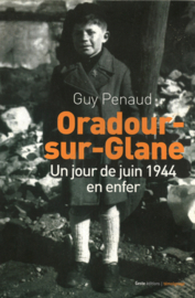 Oradour-sur-Glane - Un jour de juin 1944 en enfer
