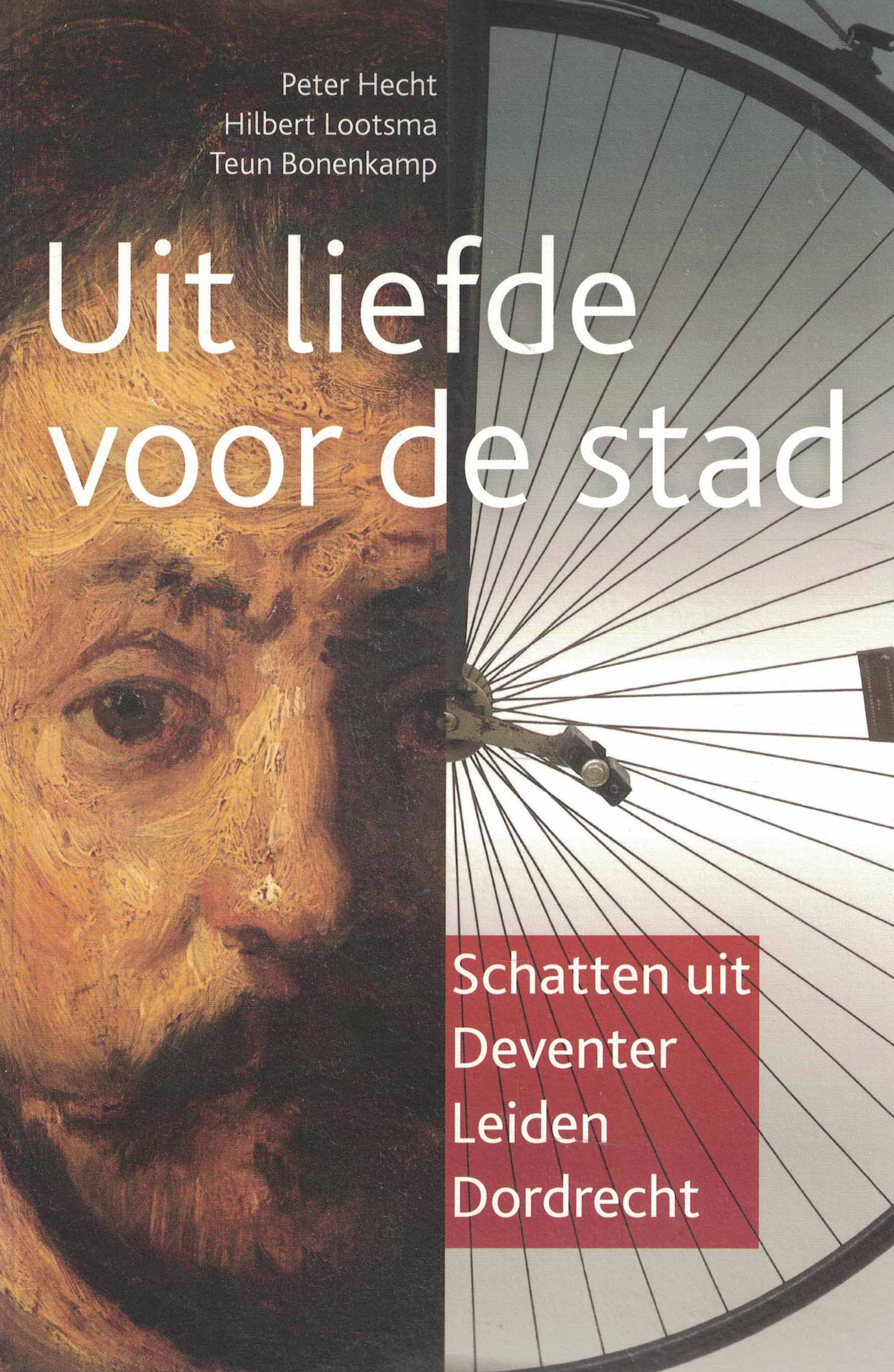 Uit liefde voor de stad - Schatten uit Deventer, Leiden en Dordrecht