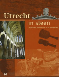 Utrecht in steen - Historische bouwstenen in de binnenstad