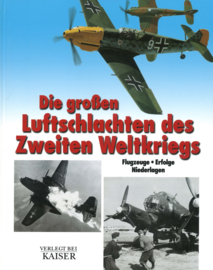 Die großen Luftschlachten des Zweiten Weltkriegs - Flugzeuge, Erfolge und Niederlagen