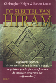 De sleutel van Hiram - Egyptische mythen, de bouwmeester van Salomon's tempel, de geheime geschriften van Jezus en de mystieke oorsprong der vrijmetselarij
