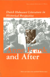 Anne Frank and After - Dutch Holocaust Literature in Historical Perspective