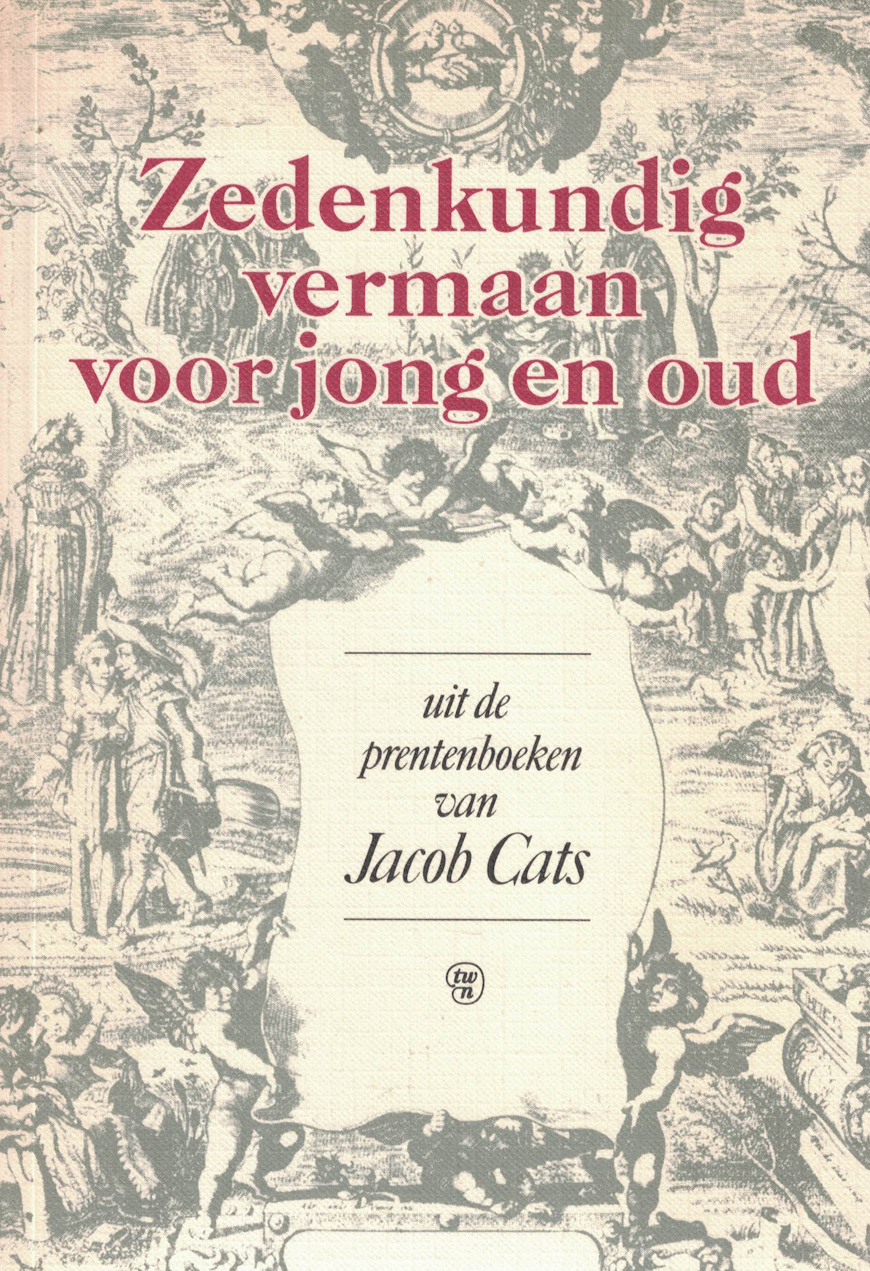 Zedenkundig vermaan voor jong en oud - Uit de prentenboeken van Jacob Cats
