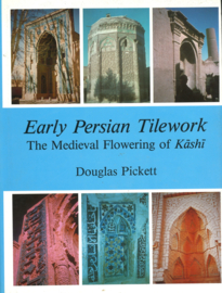 Early Persian Tilework - The Medieval Flowering of Kashi