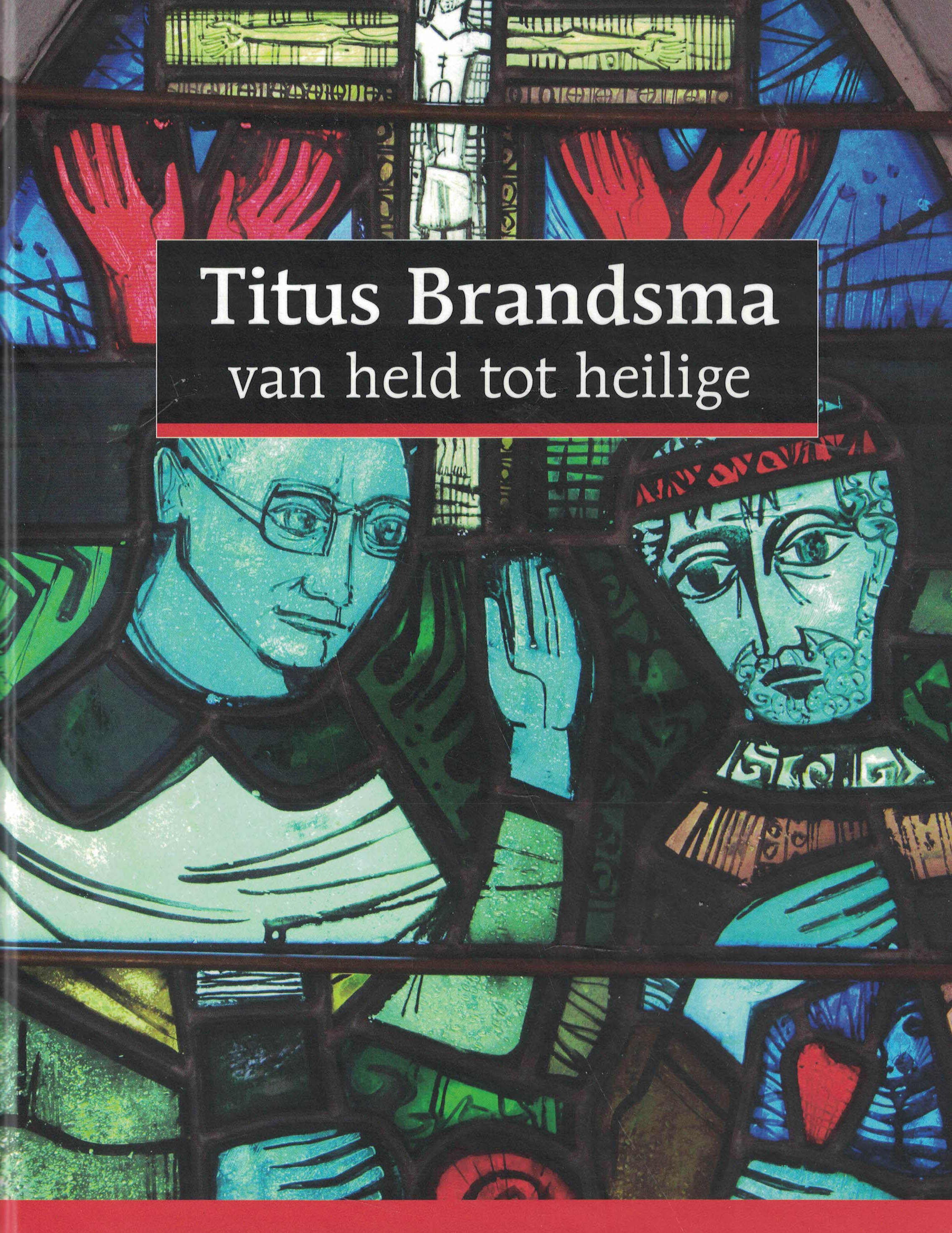 Titus Brandsma van held tot heilige