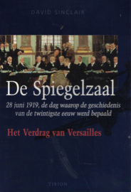 De Spiegelzaal - 28 juni 1919, de dag waarop de geschiedenis van de twintigste eeuw werd bepaald