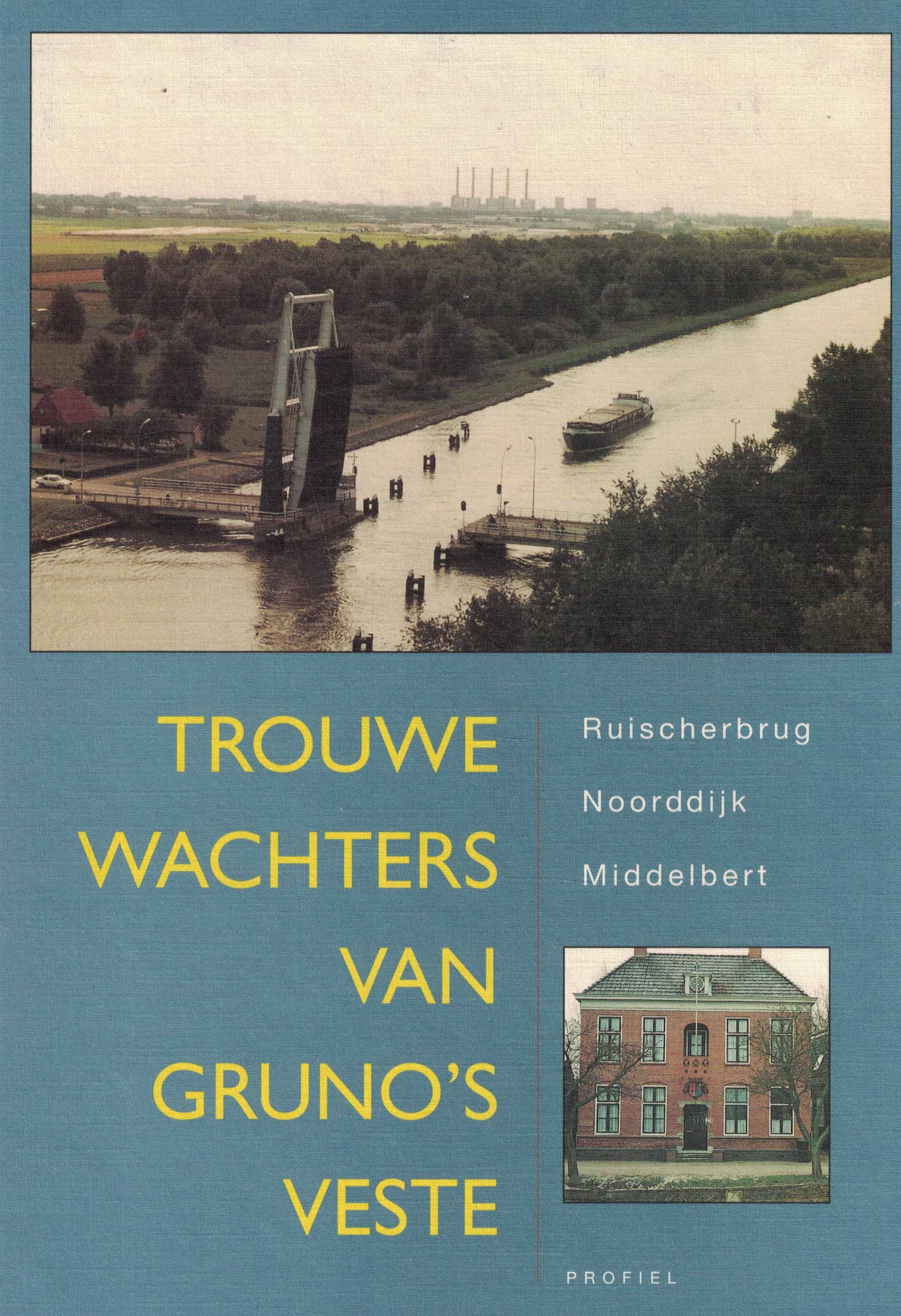 Trouwe wachters van Gruno's Veste - Ruischerbrug, Noorddijk en Middelbert