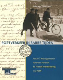 Postverkeer in barre tijden - Post in 's-Hertogenbosch tijdens en rondom de Tweede Wereldoorlog 1933-1948