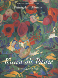 Kunst als Passie - Jubileum Tentoonstelling Kunstgalerij Albricht 1973-1998 Slot Zeist