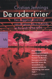 De rode rivier - Een ooggetuigenverslag van de genocide in Rwanda en Burundi 1994-1999
