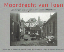 Moordrecht van toen - Vertellingen over wonen en leven in oud Moordrecht