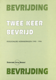 Bevrijding - Twee keer bevrijd - Persoonlijke herinneringen 1940-1946