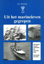 Uit het marineleven gegrepen - Het verhaal van een marineman die zijn plicht deed, het verhaal van velen (GESIGNEERD)