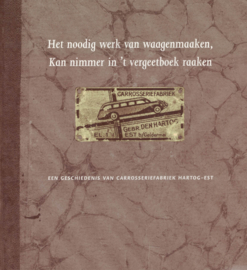 Het noodig werk van waagenmaaken, Kan nimmer in 't vergeetboek raaken - Een geschiedenis van Carrosseriefabriek Hartog-Est