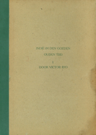 Indië in den goeden ouden tijd - Radio-voordrachten voor de NIROM gehouden door Victor Ido, deel I