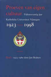 Proeven van eigen cultuur - Vijfenzeventig jaar Katholieke Universiteit Nijmegen 1923-1998