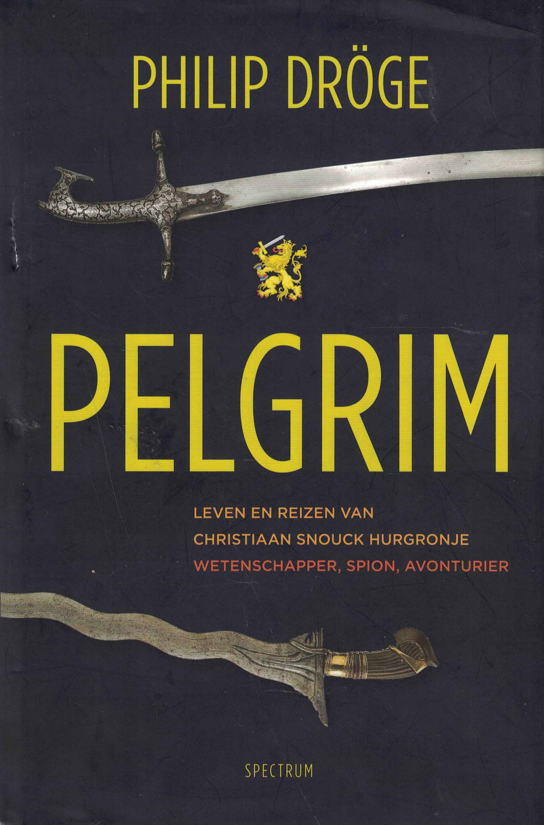 Pelgrim - Leven en reizen van Christiaan Snouck Hurgronje, wetenschapper, spion en avonturier