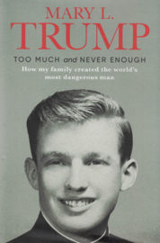 Too much and never Enough - How my family created the world's most dangerous man