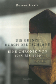 Die Grenze durch Deutschland - Eine Chronik von 1945 bis 1990