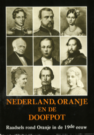 Nederland, Oranje en de Doofpot - Raadsels rond Oranje in de 19de eeuw