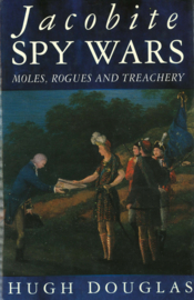 Jacobite Spy Wars - Moles, Rogues and Treachery