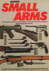 Modern Small Arms - An Illustrated Encyclopeddia of Famous Military Firearms from 1873 to the present day