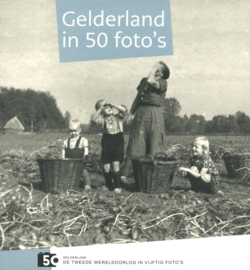 Gelderland in 50 foto's - De Tweede Wereldoorlog in vijftig foto's