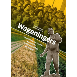 Wageningers - De betekenis van 134 jaar Koninklijke Landbouwkundige Vereniging