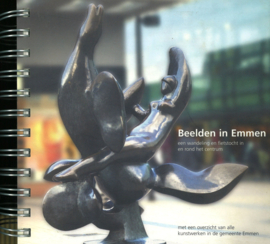 Beelden in Emmen - Een wandeling en fietstocht in en rond het centrum met een overzicht van alle kunstwerken in de gemeente Emmen