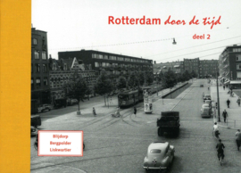 Rotterdam door de tijd deel 2 - Blijdorp, Bergpolder en Liskwartier