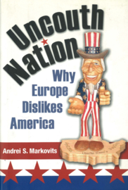 Uncouth Nation - Why Europe Dislikes America