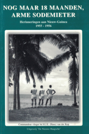 Nog maar 18 maanden, arme sodemieter - Herinneringen aan Nieuw-Guinea 1955-1956