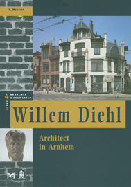 Arnhemse Monumentenreeks: Willem Diehl - Architect in Arnhem