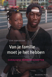 Van je familie moet je het hebben - Curaçaose verwantschappen