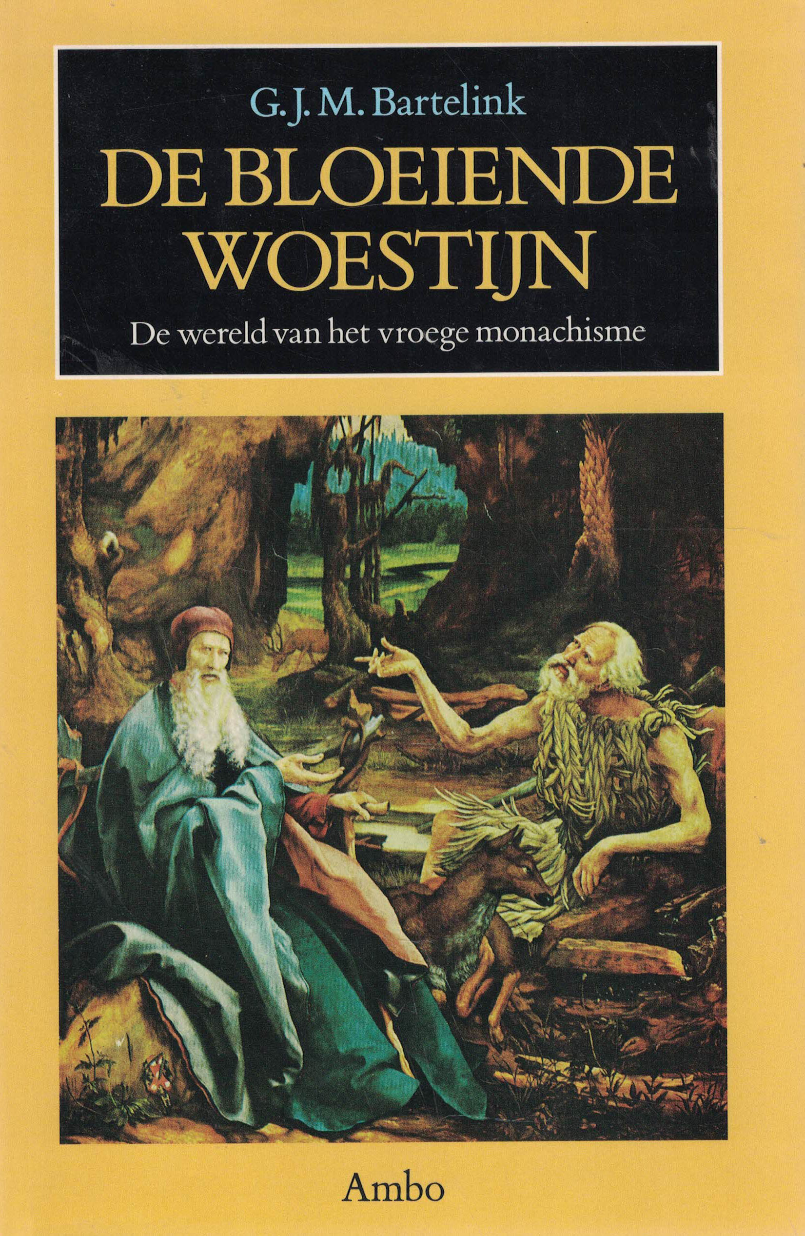 De bloeiende woestijn - De wereld van het vroege monachisme