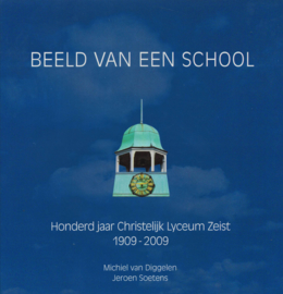 Beeld van een school - Honderd jaar Christelijk Lyceum Zeist 1909-2009