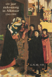 650 Jaar ziekenzorg in Alkmaar 1341-1991