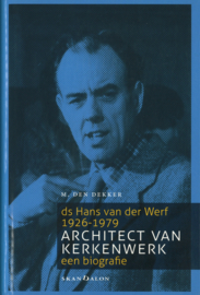 Architect van Kerkenwerk - Biografie van ds Hans van der Werf