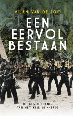 Een eervol bestaan - De geschiedenis van de KNIL 1814-1950