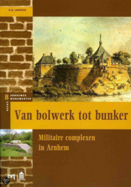 Van bolwerk tot bunker - Militaire complexen in Arnhem