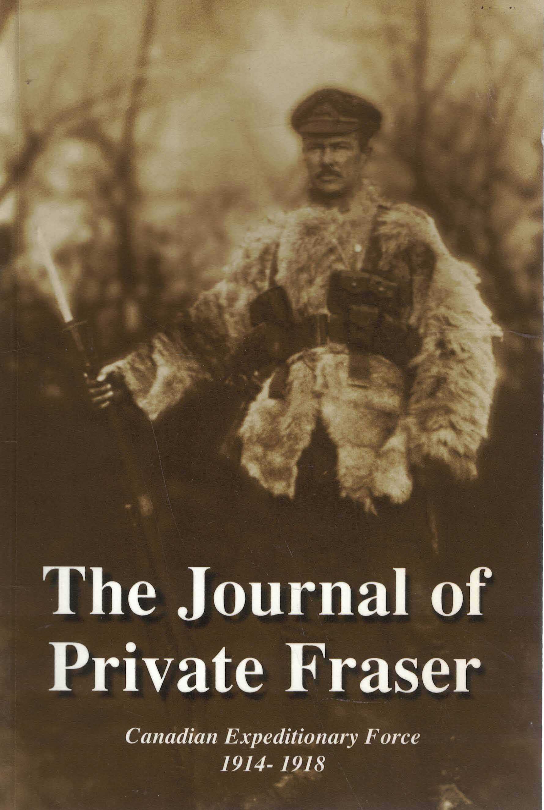 The Journal of Private Fraser - Canadian Expeditionary Force 1914-1918