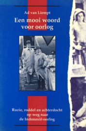 Een mooi woord voor oorlog - Ruzie, roddel en achterdocht op weg naar de Indonesië-oolog