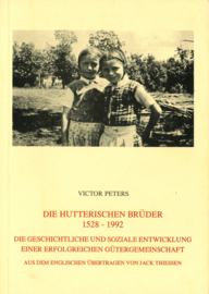 Die Hutterischen Brüder 1528-1992 - Die Geschichtliche und Soziale Entwicklung einer Erfolgreichen Gütergemeinschaft