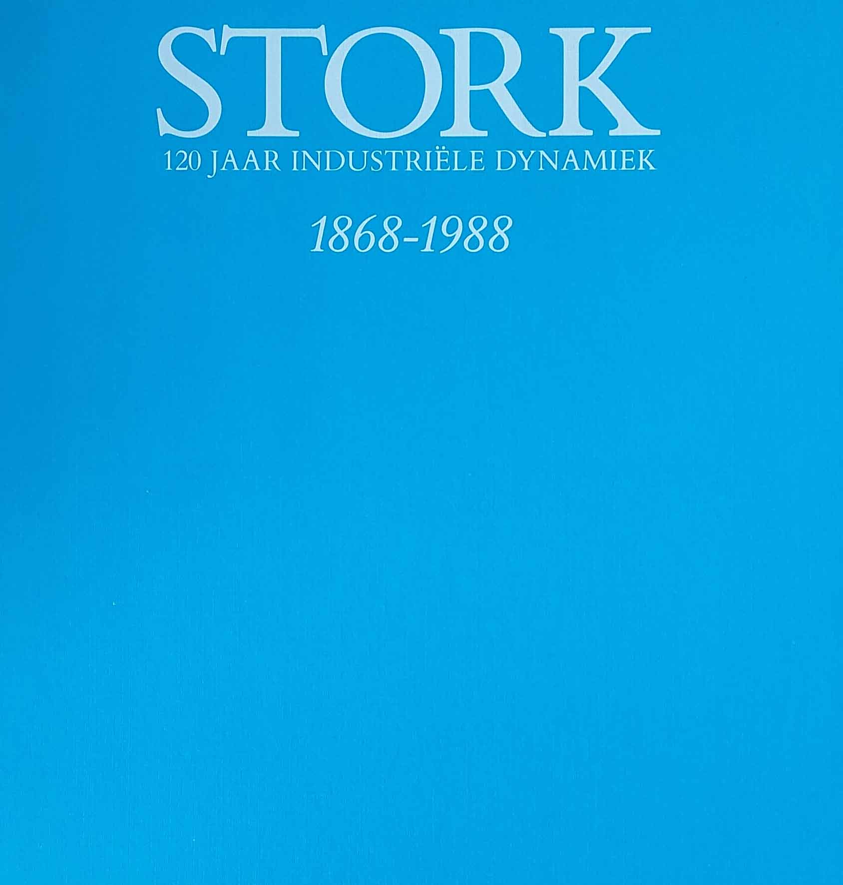 STORK - 120 jaar industriële dynamiek 1868-1988