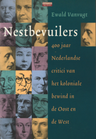 Nestbevuilers - 400 jaar Nederlandse critici van het koloniale bewind in de oost en de West