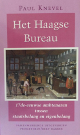 Het Haagse Bureau - 17de-eeuwse ambtenaren tussen staatsbelang en eigenbelang
