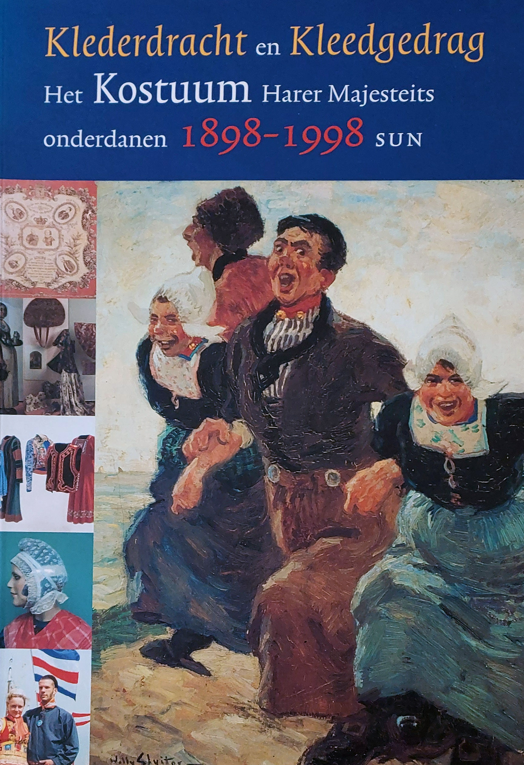Klederdracht en Kleedgedrag - Het kostuum Hare Majesteits onderdanen 1898-1998